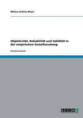 Objektivitt, Reliabilitt und Validitt in der empirischen Sozialforschung 1