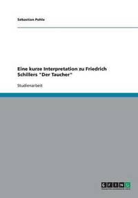 bokomslag Eine kurze Interpretation zu Friedrich Schillers &quot;Der Taucher&quot;