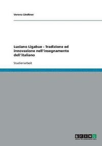 bokomslag Luciano Ligabue - Tradizione ed innovazione nell'insegnamento dell'italiano