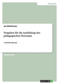 bokomslag Vorgaben Fur Die Ausbildung Des Padagogischen Personals