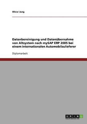 Datenbereinigung und Datenübernahme von Altsystem nach mySAP ERP 2005 bei einem internationalen Automobilzulieferer