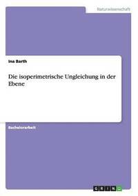 bokomslag Die Isoperimetrische Ungleichung in Der Ebene