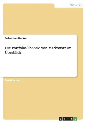 Sebastian Becker - Portfolio-Theorie von Markowitz im Überblick, Häftad