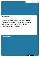 Pompeius' Weg Ins So Genannte Erste Triumvirat - Folge Einer Schwache Des Feldherrn Oder Eingestandnis Der Ubermacht Der Gegner? 1