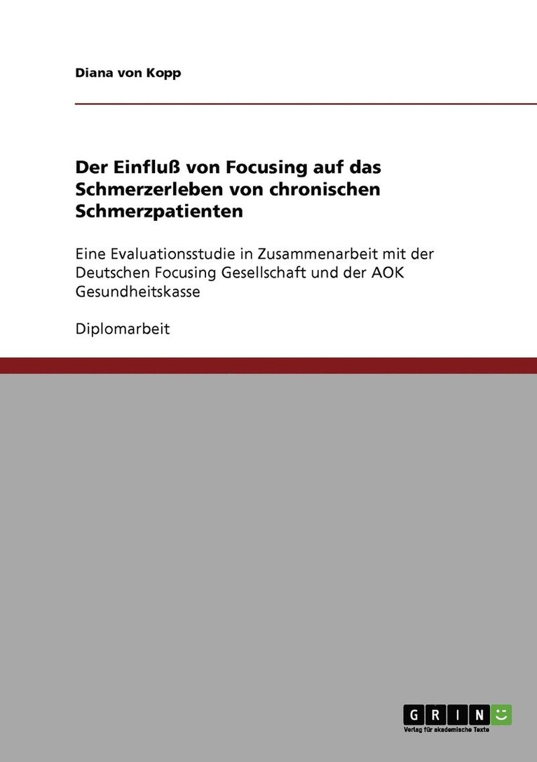 Der Einfluss von Focusing auf das Schmerzerleben von chronischen Schmerzpatienten 1