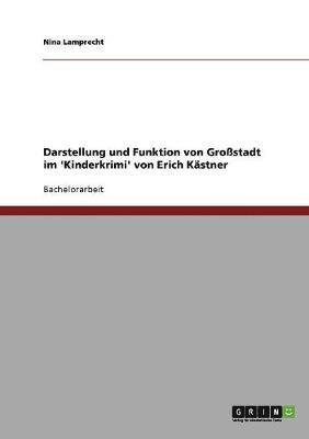 Darstellung und Funktion von Grossstadt im 'Kinderkrimi' von Erich Kastner 1