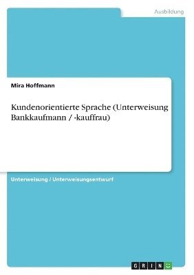 bokomslag Kundenorientierte Sprache (Unterweisung Bankkaufmann / -kauffrau)