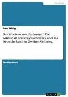 bokomslag Das Scheitern Von -Barbarossa. Die Grunde Fur Den Sowjetischen Sieg Uber Das Deutsche Reich Im Zweiten Weltkrieg