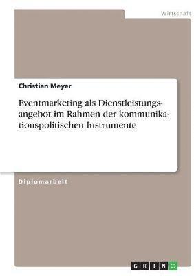 bokomslag Kommunikationspolitische Instrumente. Eventmarketing als Dienstleistungsangebot