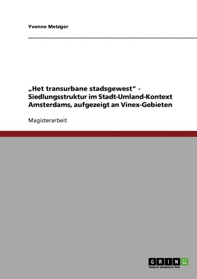 bokomslag &quot;Het transurbane stadsgewest - Siedlungsstruktur im Stadt-Umland-Kontext Amsterdams, aufgezeigt an Vinex-Gebieten