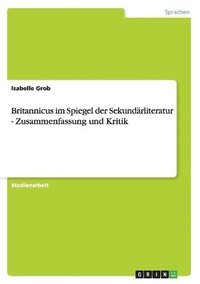 bokomslag Britannicus Im Spiegel Der Sekundarliteratur - Zusammenfassung Und Kritik