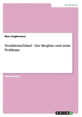 Norddeutschland - Der Bergbau Und Seine Probleme 1