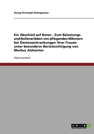 bokomslag Abschied auf Raten. Belastungs- und Rollenerleben von pflegenden Männern bei Alzheimererkrankungen ihrer Frauen