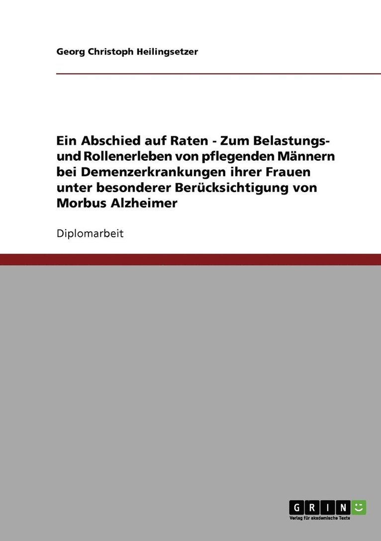 Georg Christoph Heilingsetzer - Abschied auf Raten. Belastungs- und Rollenerleben von pflegenden Männern bei Alzheimererkrankungen ihrer Frauen, Häftad
