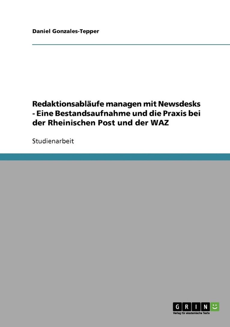 Daniel Gonzales-Tepper - Redaktionsabläufe managen mit Newsdesks - Eine Bestandsaufnahme und die Praxis bei der Rheinischen Post und der WAZ, Häftad