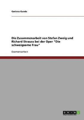 bokomslag Die Zusammenarbeit Von Stefan Zweig Und Richard Strauss Bei Der Oper Die Schweigsame Frau