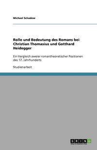 bokomslag Rolle Und Bedeutung Des Romans Bei Christian Thomasius Und Gotthard Heidegger