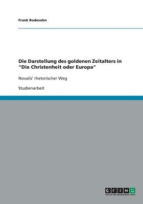 bokomslag Die Darstellung Des Goldenen Zeitalters in 'Die Christenheit Oder Europa'