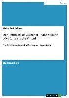 bokomslag Der Journalist ALS Mediator - Nahe Zukunft Oder Futuristische Vision?