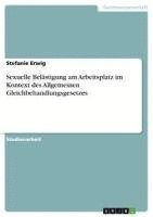 bokomslag Sexuelle Belastigung Am Arbeitsplatz Im Kontext Des Allgemeinen Gleichbehandlungsgesetzes