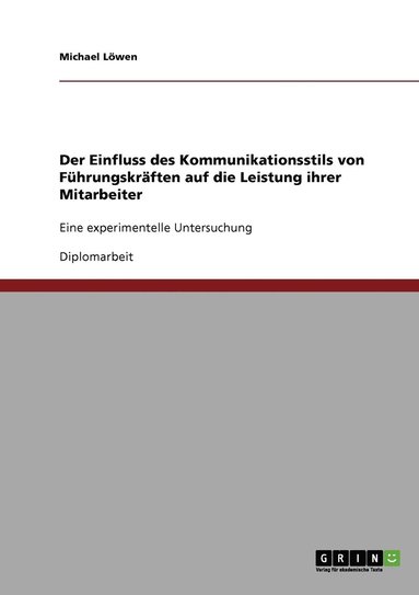 bokomslag Der Einfluss des Kommunikationsstils von Fhrungskrften auf die Leistung ihrer Mitarbeiter