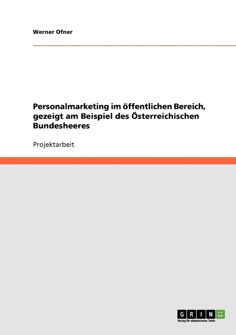 Personalmarketing im oeffentlichen Bereich, gezeigt am Beispiel des OEsterreichischen Bundesheeres 1