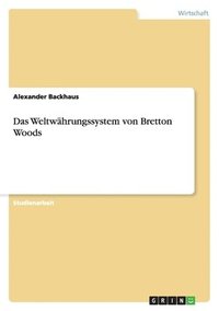 bokomslag Das Weltwährungssystem von Bretton Woods