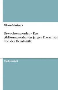 bokomslag Erwachsenwerden - Das Ablosungsverhalten Junger Erwachsener Von Der Kernfamilie