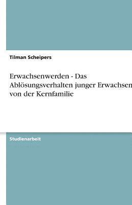 bokomslag Erwachsenwerden - Das Ablosungsverhalten Junger Erwachsener Von Der Kernfamilie