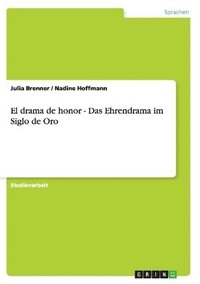 bokomslag El drama de honor - Das Ehrendrama im Siglo de Oro