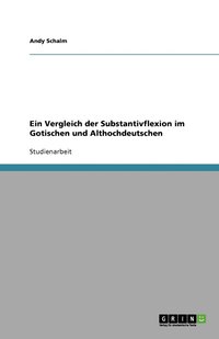 bokomslag Ein Vergleich der Substantivflexion im Gotischen und Althochdeutschen
