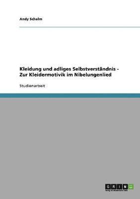 bokomslag Kleidung Und Adliges Selbstverstandnis - Zur Kleidermotivik Im Nibelungenlied