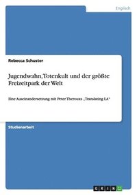 bokomslag Jugendwahn, Totenkult Und Der Grote Freizeitpark Der Welt