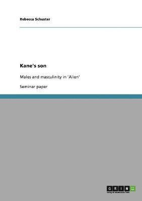bokomslag Kane's Son. Males and Masculinity in 'Alien'