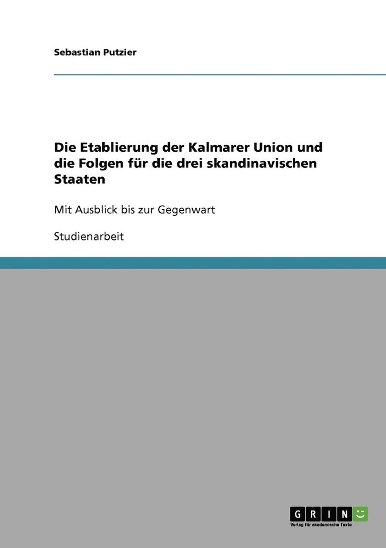 Die Etablierung der Kalmarer Union und die Folgen fr die drei skandinavischen Staaten 1