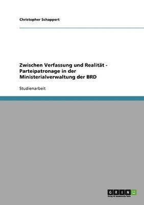 bokomslag Zwischen Verfassung Und Realitat - Parteipatronage in Der Ministerialverwaltung Der Brd