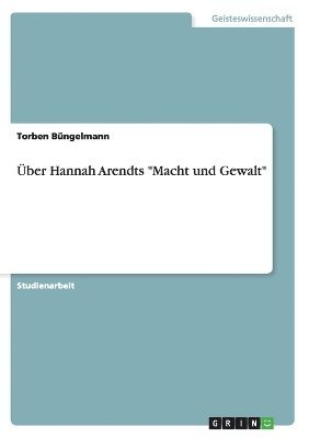 bokomslag Über Hannah Arendts "Macht und Gewalt"