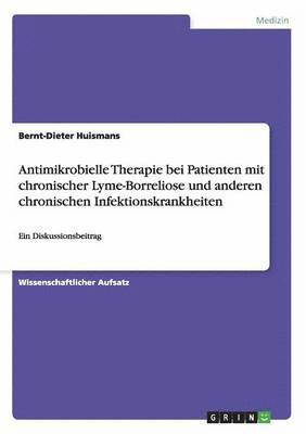 bokomslag Antimikrobielle Therapie Bei Patienten Mit Chronischer Lyme-Borreliose Und Anderen Chronischen Infektionskrankheiten