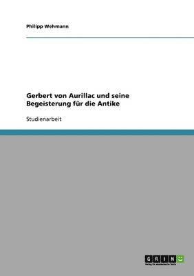 bokomslag Gerbert Von Aurillac Und Seine Begeisterung Fur Die Antike