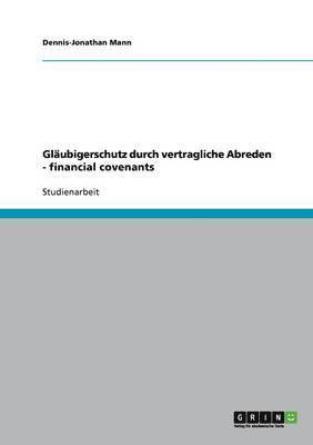 bokomslag Glubigerschutz durch vertragliche Abreden - financial covenants