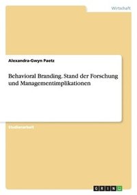 bokomslag Behavioral Branding. Stand der Forschung und Managementimplikationen