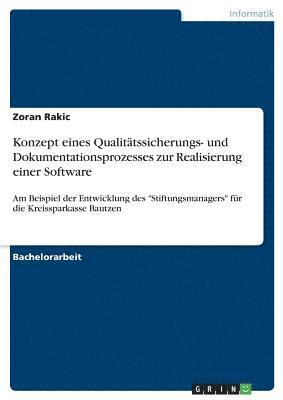 Zoran Rakic - Konzept eines Qualitätssicherungs- und Dokumentationsprozesses zur Realisierung einer Software, Häftad