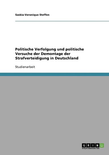 bokomslag Politische Verfolgung und politische Versuche der Demontage der Strafverteidigung in Deutschland