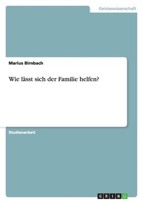 bokomslag Wie Lasst Sich Der Familie Helfen?