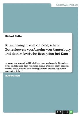 Betrachtungen Zum Ontologischen Gottesbeweis Von Anselm Von Canterbury Und Dessen Kritische Rezeption Bei Kant 1