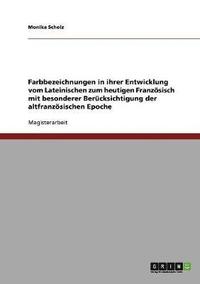 bokomslag Farbbezeichnungen in Ihrer Entwicklung Vom Lateinischen Zum Heutigen Franzosisch