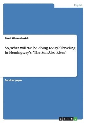 So, what will we be doing today? Traveling in Hemingway's "The Sun Also Rises"