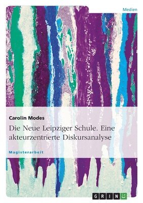 bokomslag Neue Leipziger Schule. Eine akteurzentrierte Diskursanalyse