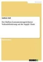 bokomslag Der Einfluss Konsumentengerichteter Verkaufsforderung Auf Die Supply Chain