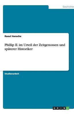 bokomslag Phillip II. Im Urteil Der Zeitgenossen Und Spaterer Historiker